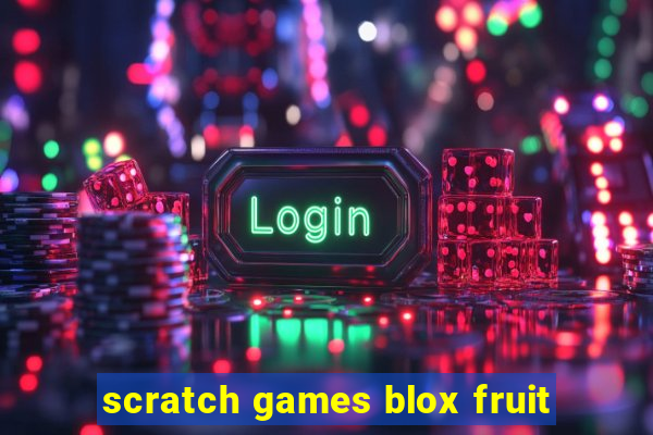 scratch games blox fruit